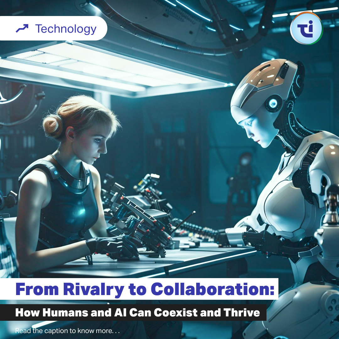 From Rivalry to Collaboration: How Humans & AI Can Coexist and Thrive